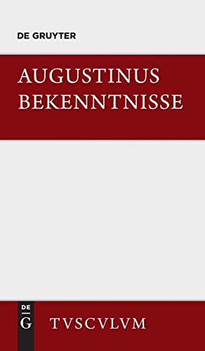 Bekenntnisse / Confessiones: Lateinisch - Deutsch (Sammlung Tusculum) von de Gruyter